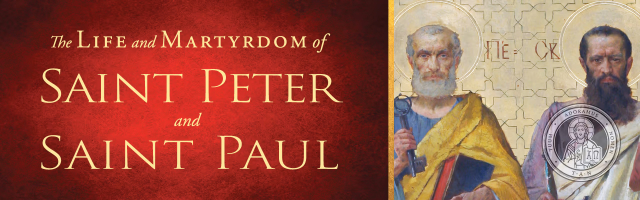 The Life and Martyrdom of St. Peter and St. Paul