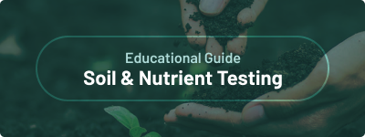 Educational Guide - Soil and Nutrient Testing
