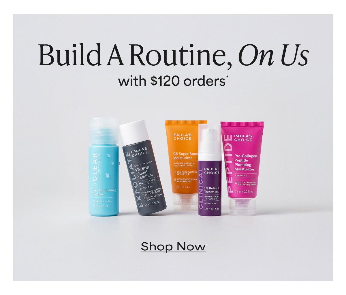 BUILD A ROUTINE ON US ON $120+ ORDERS