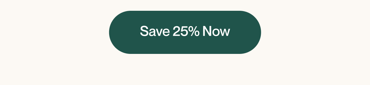 Save 25% Now