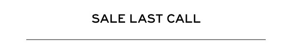 SALE LAST CALL
