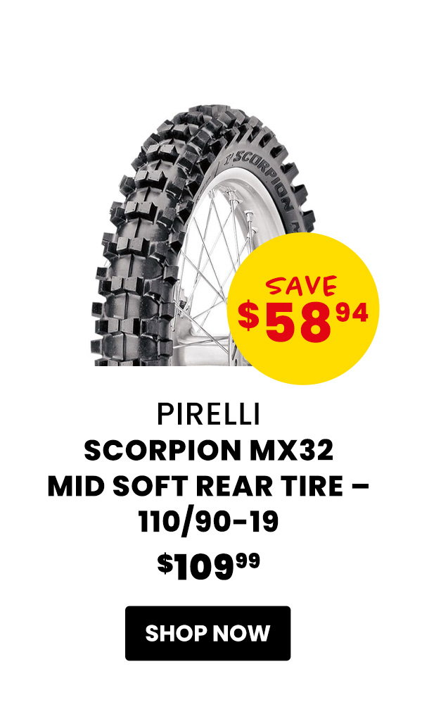 Pirelli  Scorpion MX32 Mid Soft Rear Tire – 110/90-19  $109.99  Save $58.94