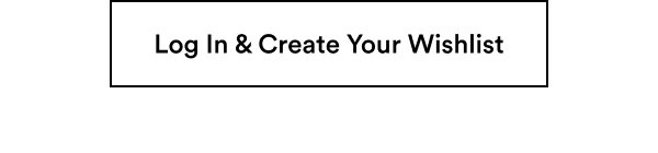 Log In & Create Your Wishlist