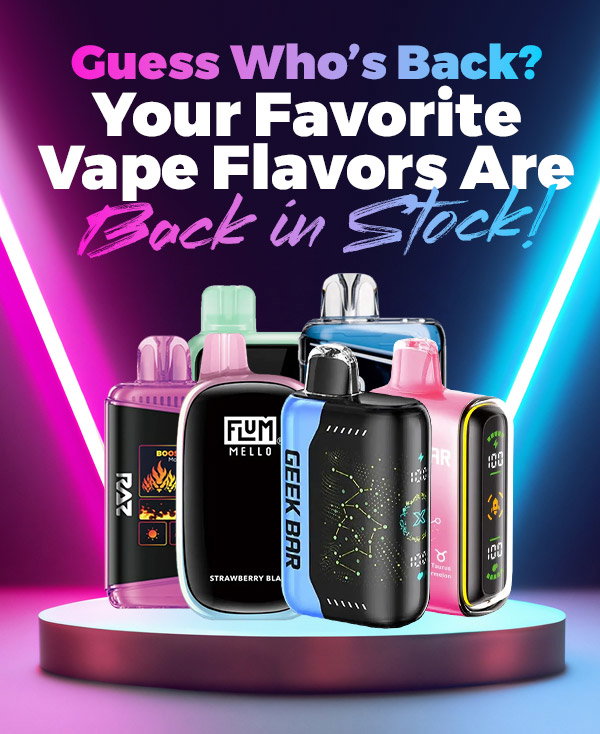 The Wait is Over: Your Favorite Vape Flavors are Back!