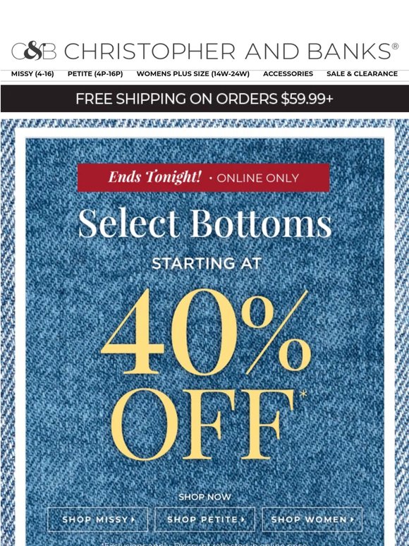 ENDS TONIGHT: Select Bottoms Starting at 40% Off