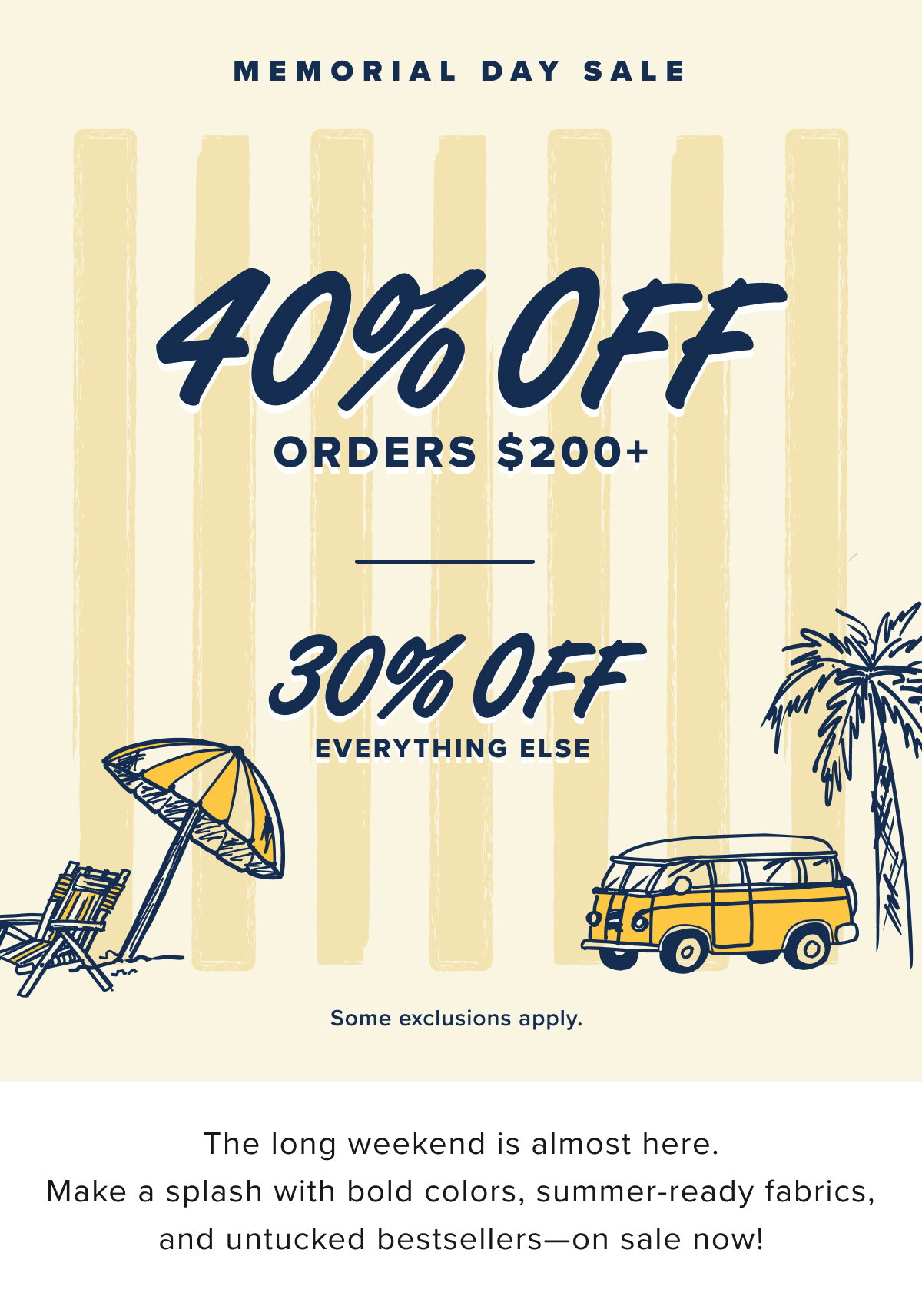 40% off orders $200+. 30% off everything else