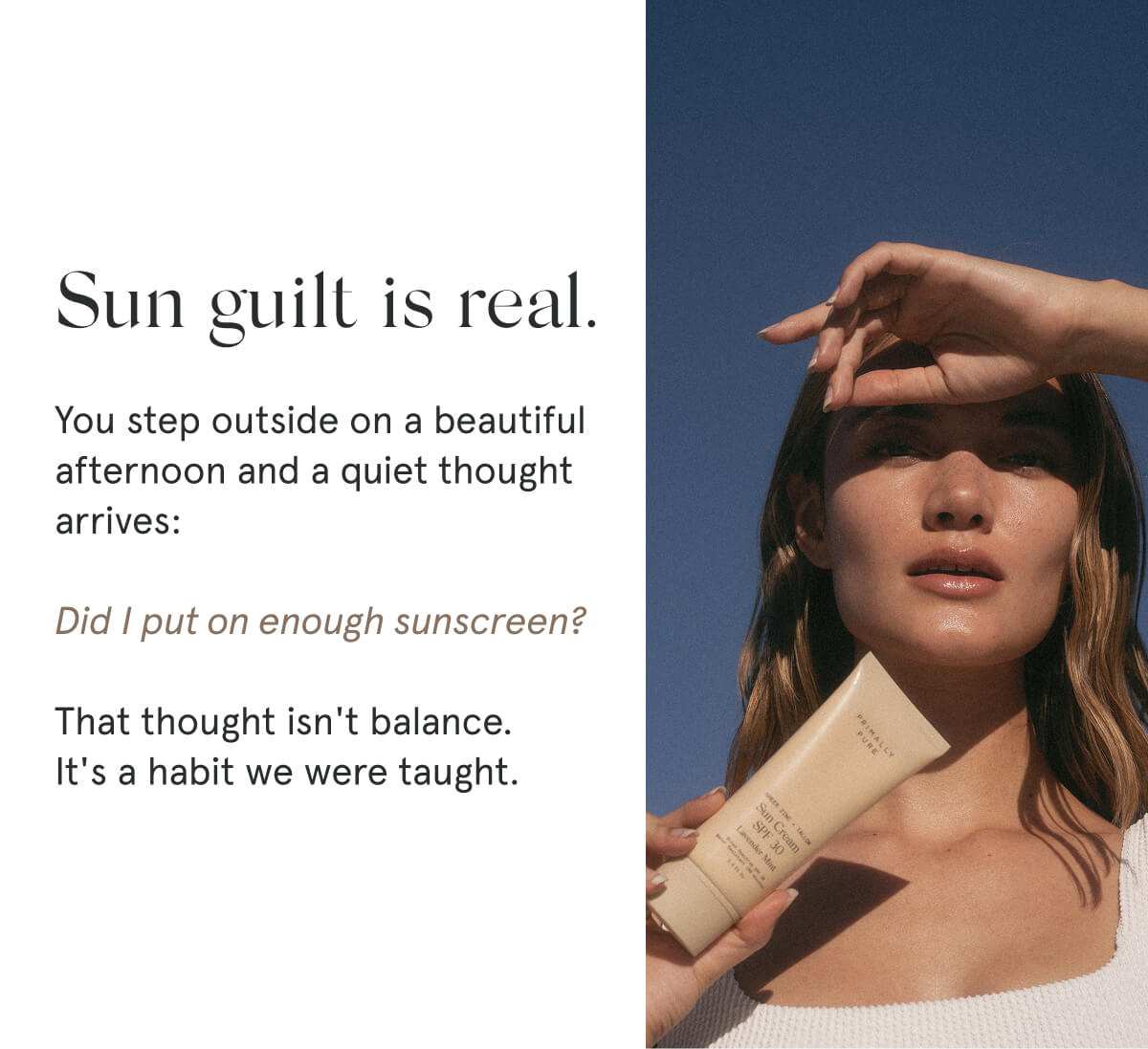 Sun guilt is real.  You step outside on a beautiful afternoon and a quiet thought arrives:  Did I put on enough sunscreen? That thought isn't balance. It's a habit we were taught.