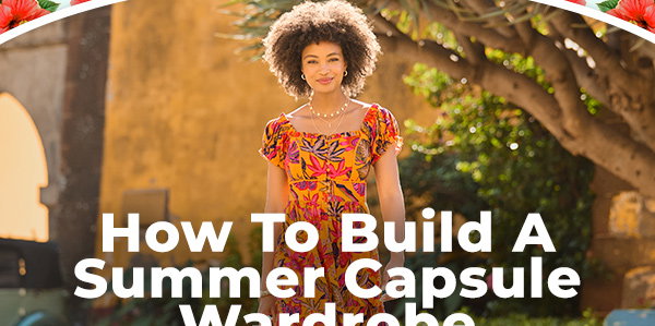 How to build a summer capsule wardrobe
