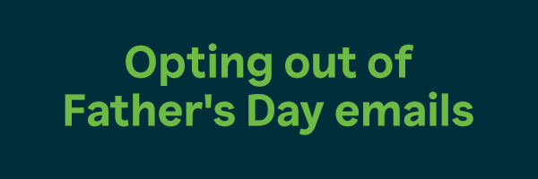 Opting out of Father's Day emails
