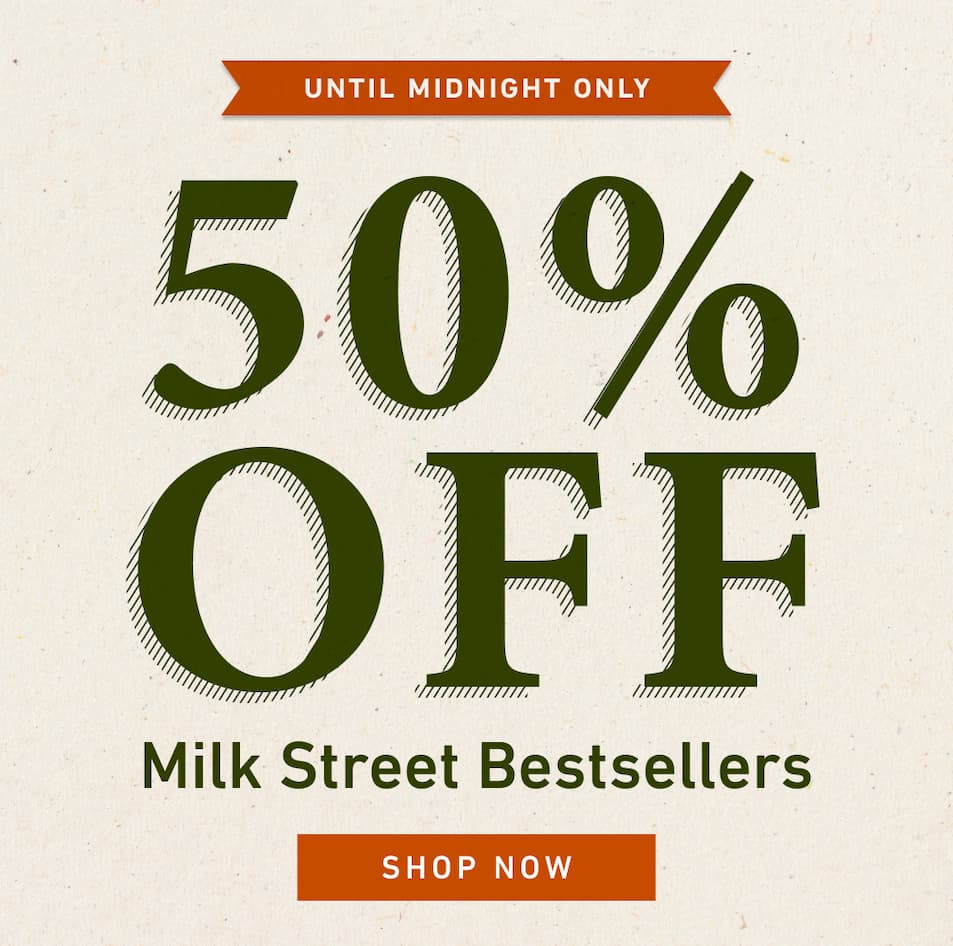 Until Midnight Only. 50% Off Milk Street Bestsellers
