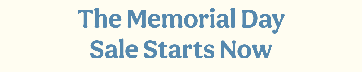The Memorial Day Sale Starts Now