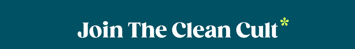 Join the clean cult