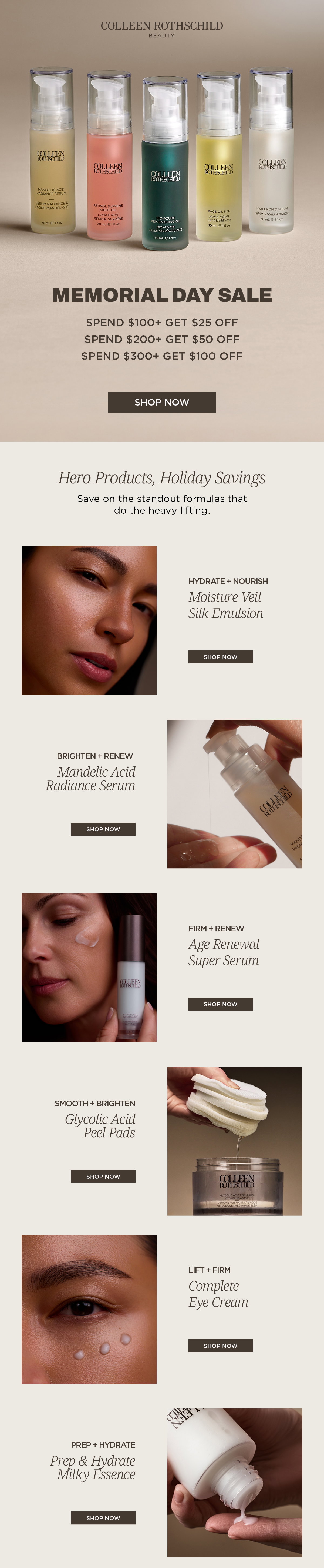 Colleen Rothschild Beauty Memorial Day Sale skincare email featuring tiered savings promotions with $25 off $100+, $50 off $200+, and $100 off $300+, showcasing hero anti-aging skincare products including Moisture Veil Silk Emulsion, Mandelic Acid Radiance Serum, Age Renewal Super Serum, Glycolic Acid Peel Pads, Complete Eye Cream, and Prep & Hydrate Milky Essence for hydration, brightening, firming, exfoliation, barrier support, smoother texture, and radiant healthy-looking skin.