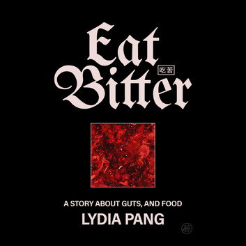 Eat Bitter by Lydia Pang