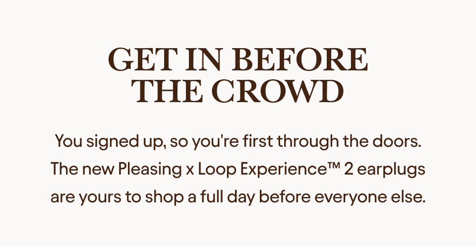 Get in before the crowd
