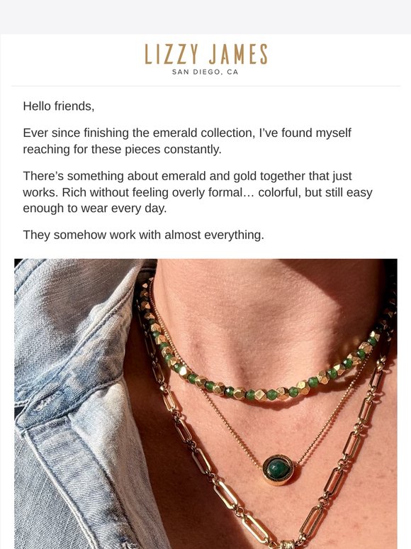 I’ve been wearing the emerald pieces a lot lately