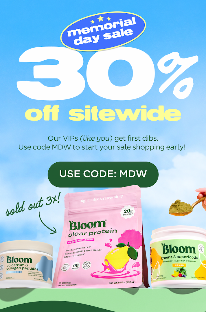 Early Access on 30% Off Bloom SiteWide, must use Code MDW at Checkout.