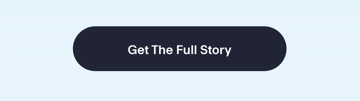 Get The Full Story