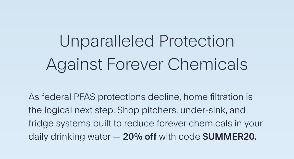 Unparalleled Protection Against Forever Chemicals