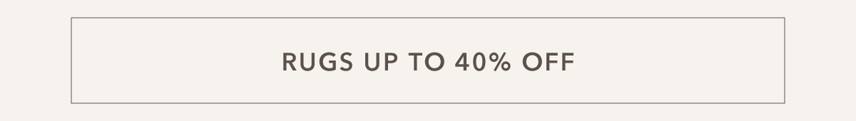 Rugs Up To 40% Off