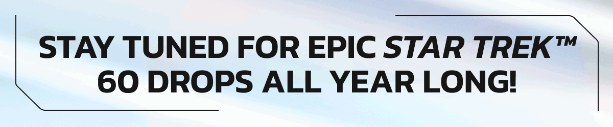 Stay Tuned for Star Trek 60 Drops All Year Long!