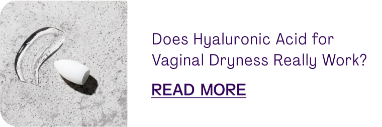 Does Hyaluronic Acid for Vaginal Dryness Really Work?
