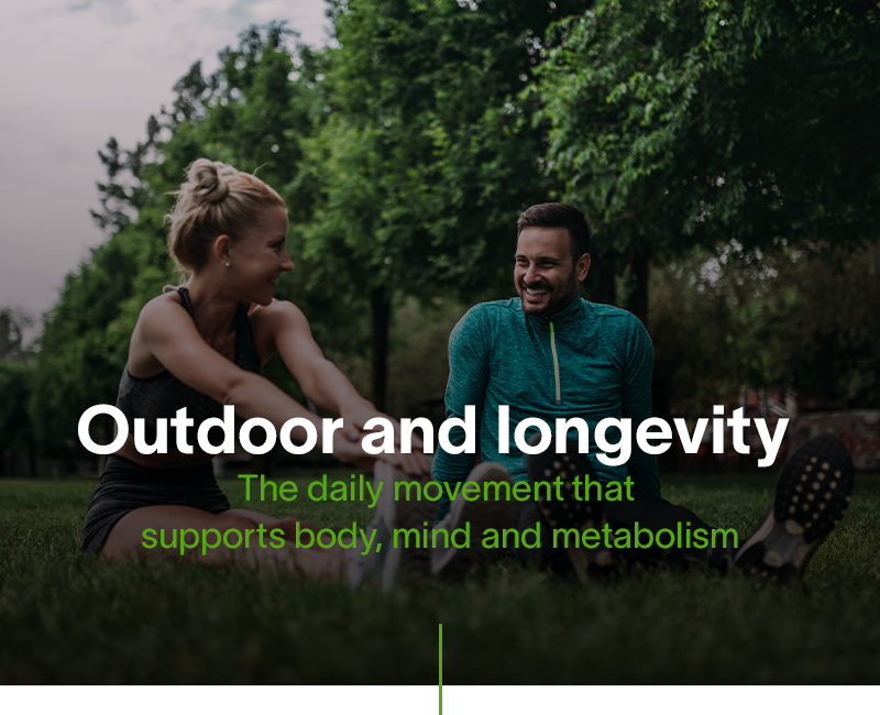 Outdoor and longevity  The daily movement that supports body, mind and metabolism
