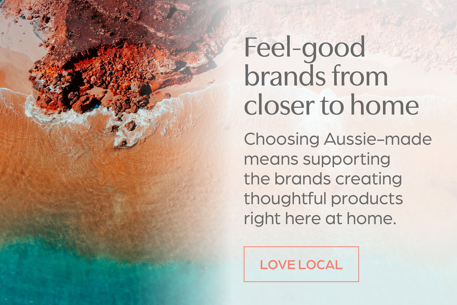 Feel-good brands from closer to home - shop Australian Made
