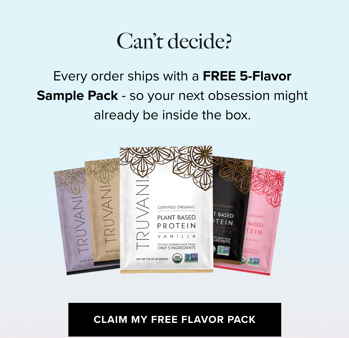 Can’t decide? | CLAIM MY FREE FLAVOR PACK