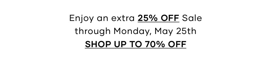 Enjoy an extra 25% off sale through Monday, May 25th >> Shop Up To 70% Off 