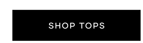 Shop Tops >> Shop Now