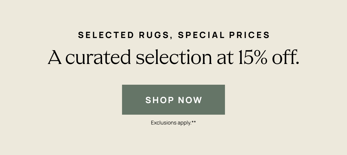 Selected Rugs, Special Prices. A Curated Selection at 15% Off. Shop Now 