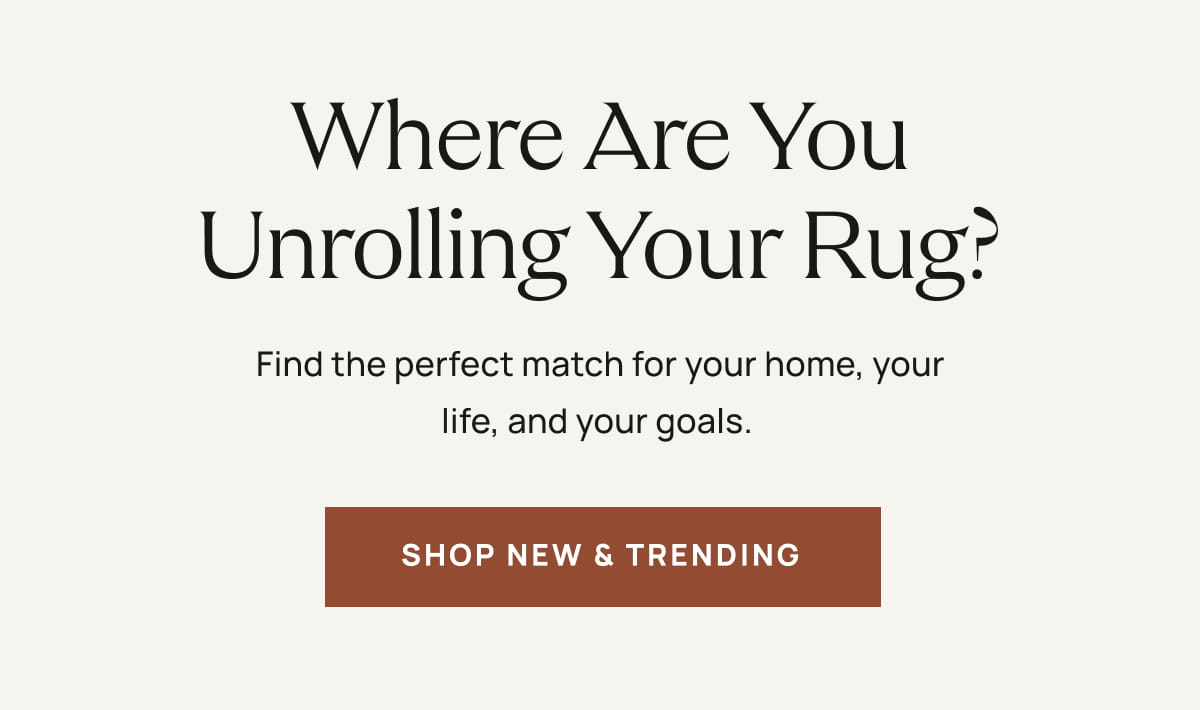Where Are You Unrolling Your Rug? 