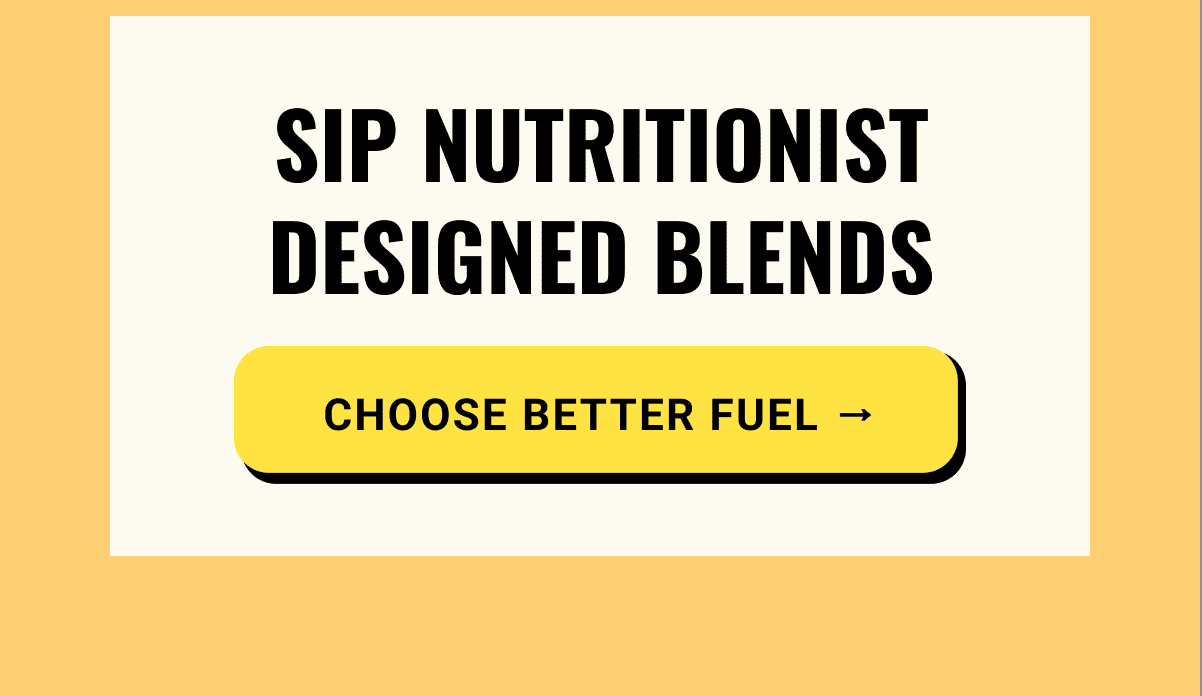 Sip nutritionist designed blends