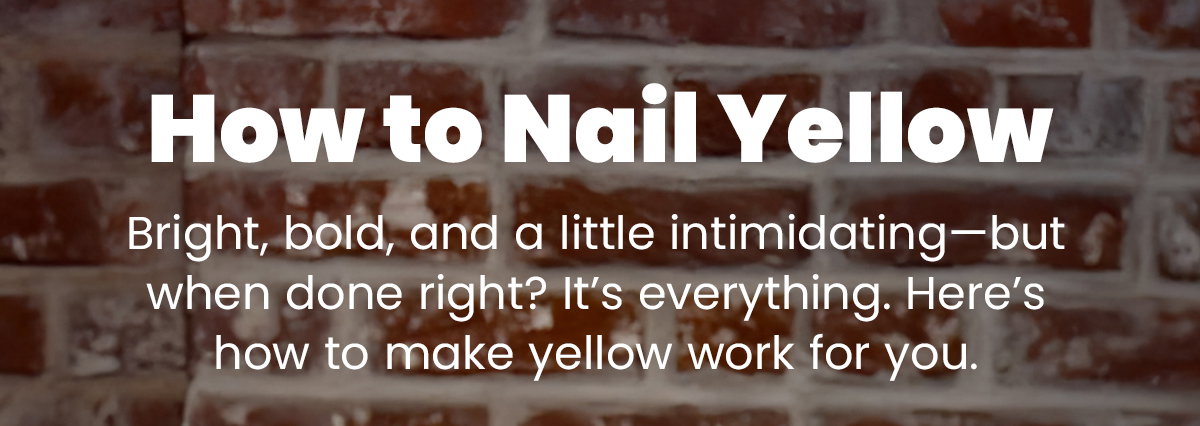 How to Nail Yellow