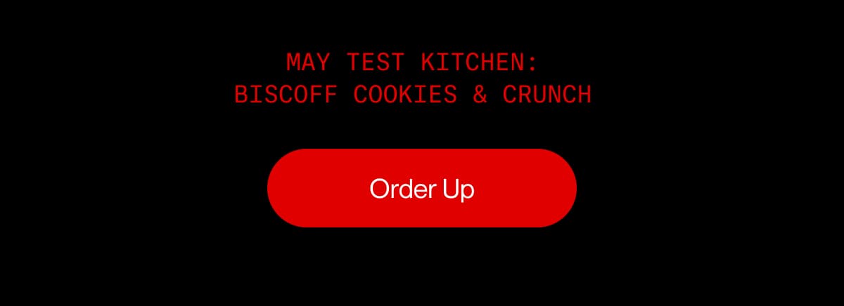 MAY TEST KITCHEN: BISCOFF COOKIES & CRUNCH | Order Up
