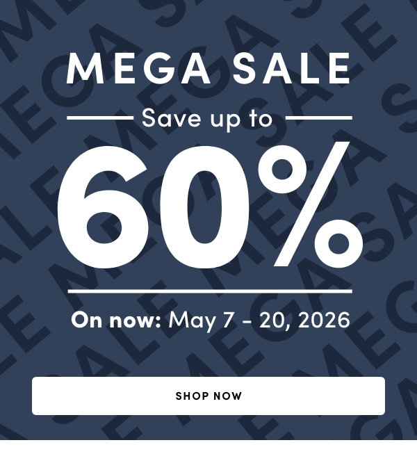 MEGA SALE Save up to 60% On now: May 7 – 20, 2026