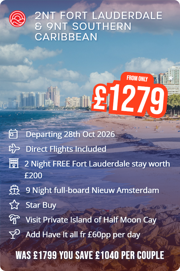 2nt Fort Lauderdale & 9nt Southern Caribbean – Smart Holiday promotional image. From £1,279 Includes: Departing 28th Oct 2026, Direct Flights Included, 2 Night FREE Fort Lauderdale stay worth £200, 9 Night full-board Nieuw Amsterdam, Star Buy, Visit Private Island of Half Moon Cay, Add Have It all fr £60pp per day. WAS £1799 YOU SAVE £1040 PER COUPLE