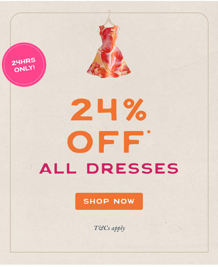 Up To 24% OFF* All Dresses 