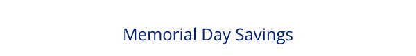 Memorial Day Savings