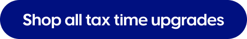 Shop all tax time upgrades