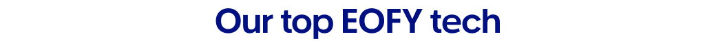 Our top EOFY tech