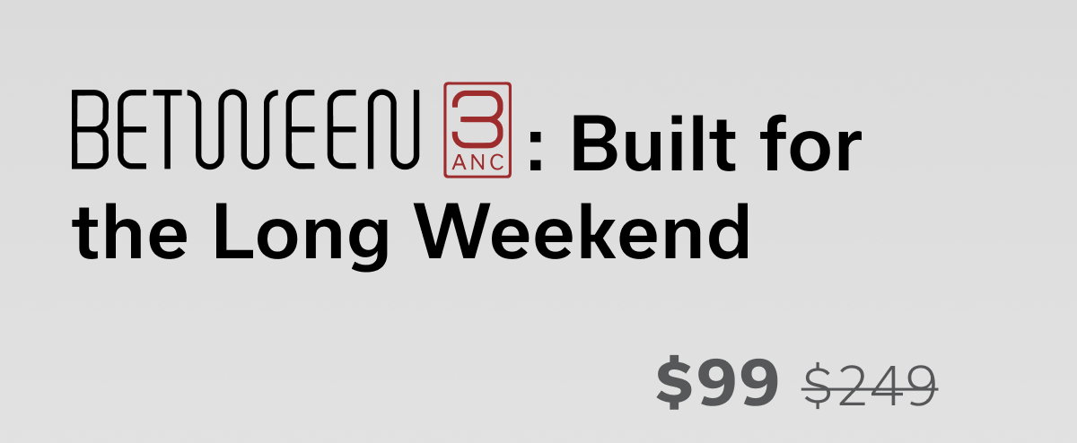 BETWEEN 3ANC - $99