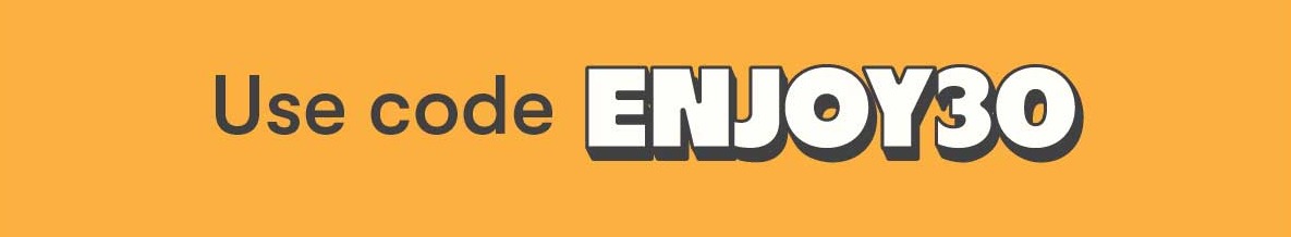 Use code ENJOY30