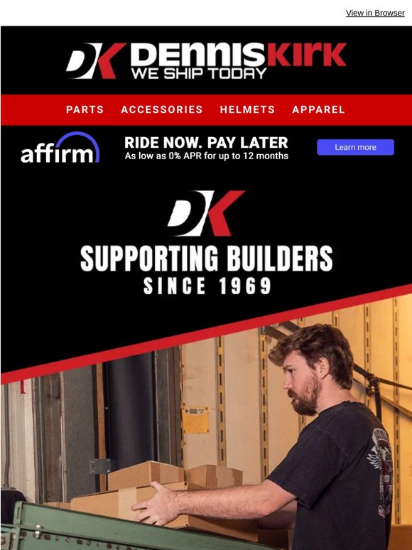 Need parts Fast? Get FREE Shipping on Orders $89+ AND Same-Day Shipping at Dennis Kirk!