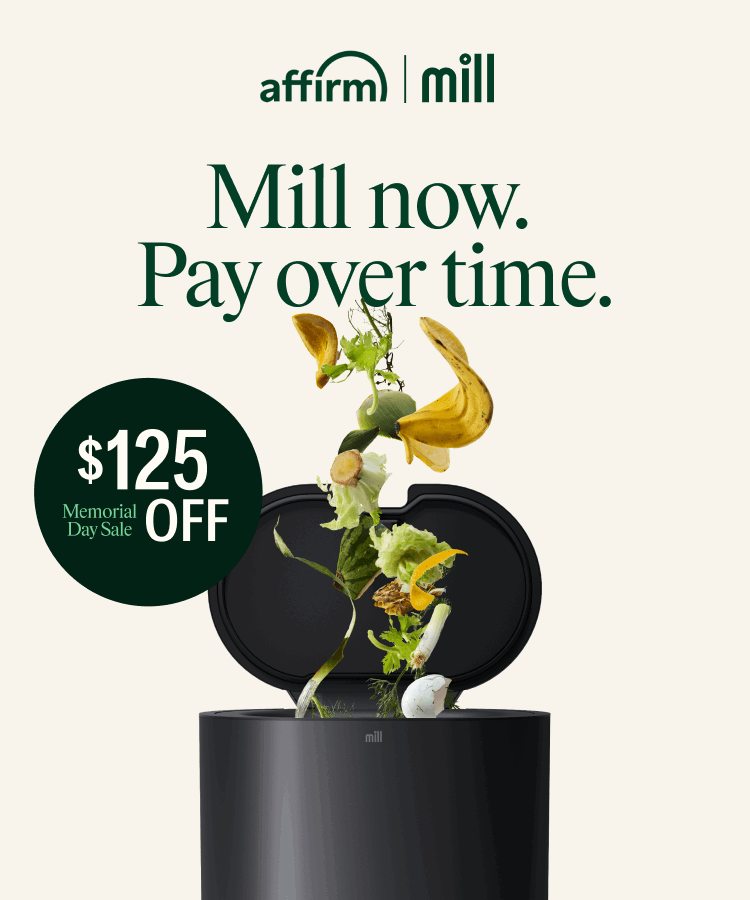 Mill now, pay over time. Save $125 off Mill during our Memorial Day Sale, Limited Time Only