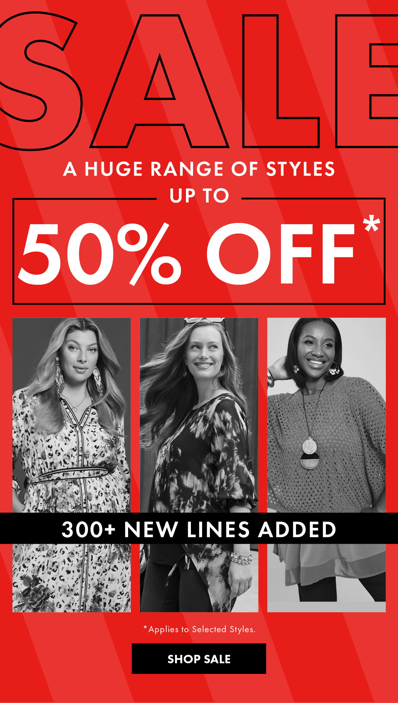 A Huge Range of Styles Up to 50% Off*