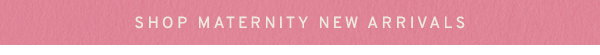 Shop Maternity New Arrivals