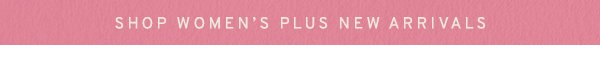 Shop Women's Plus New Arrivals