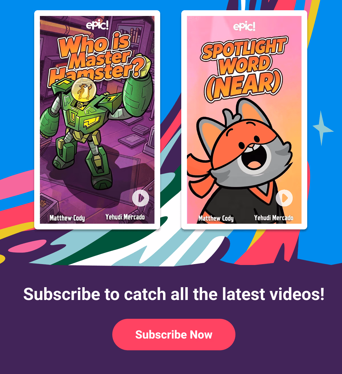 Subscribe to catch all the latest videos! Featured: Who is Master Hamster? and Spotlight Word (Near) — by Matthew Cody and Yehudi Mercado. Subscribe Now